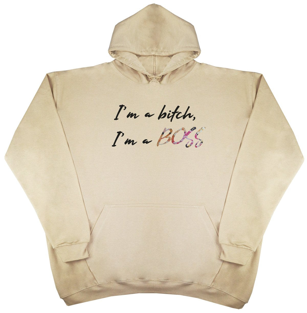 I'm A B*tch, I'm A Boss - New Style - Huge Size - Oversized Comfy Hoody