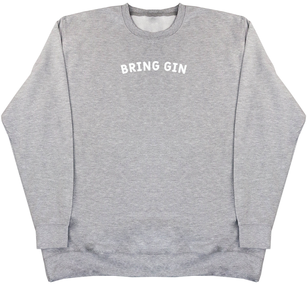 Bring Gin - Huge Oversized Comfy Original Sweater