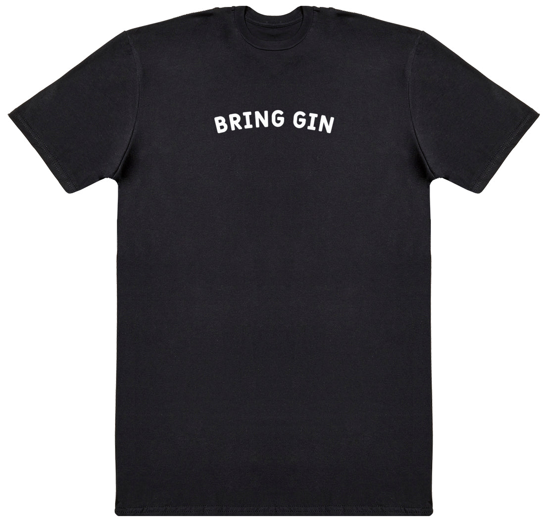 Bring Gin - Huge Oversized Comfy Original T-Shirt