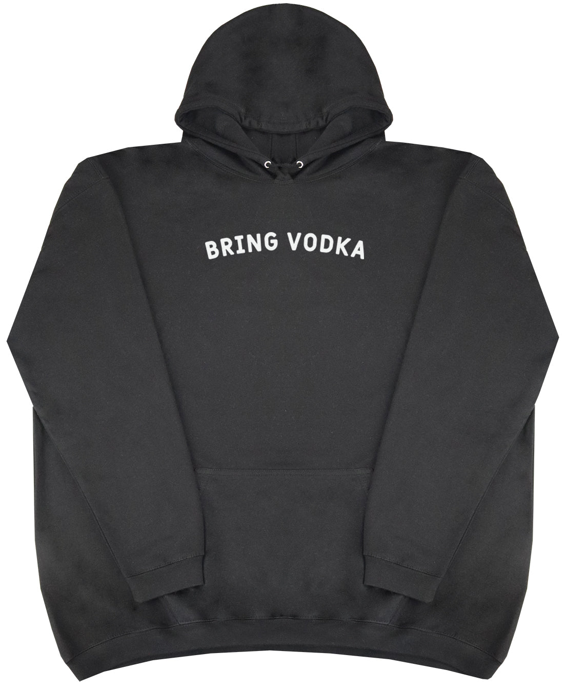 Bring Vodka - Huge Oversized Comfy Original Hoody