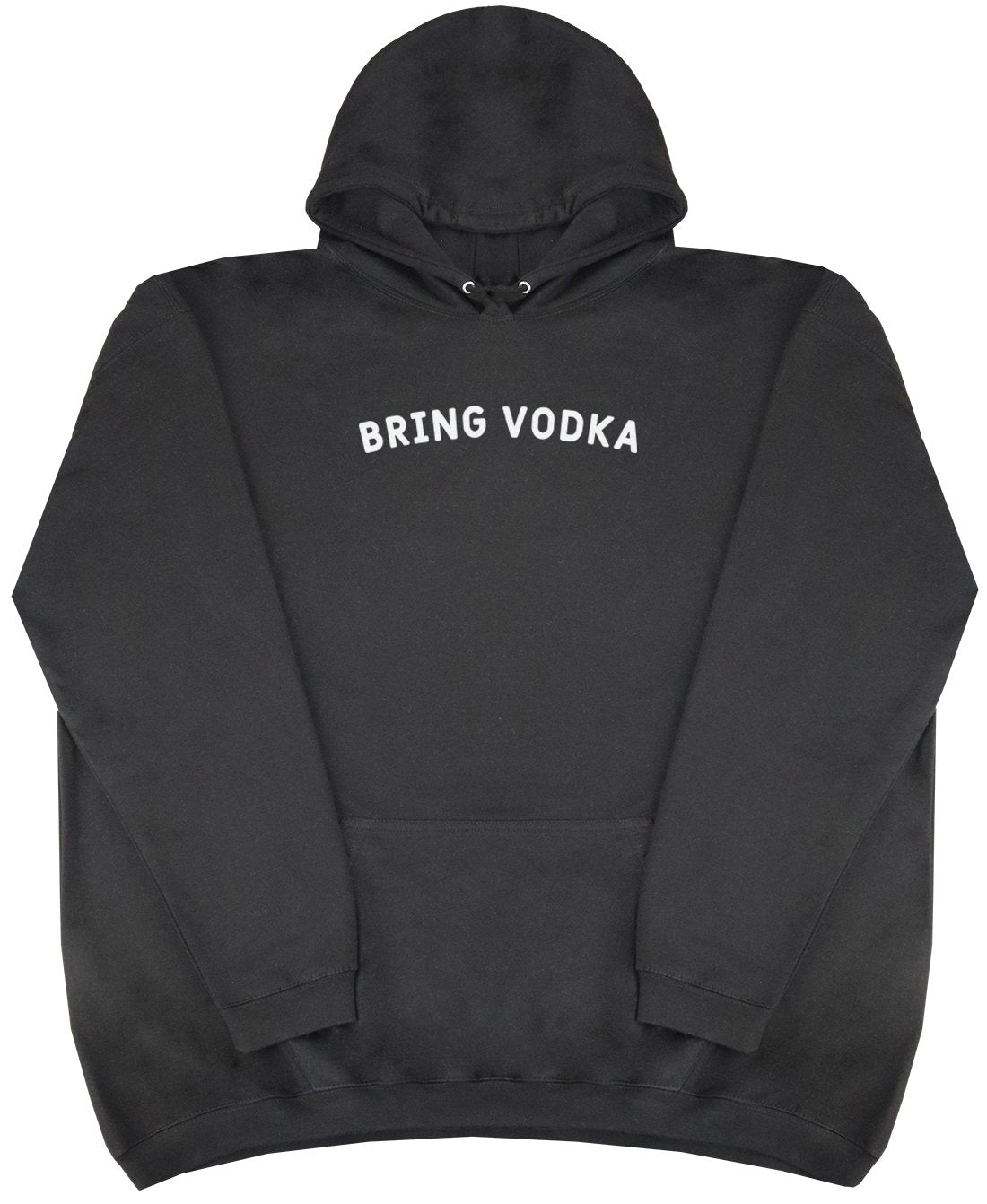 Bring Vodka - New Style - Huge Size - Oversized Comfy Hoody