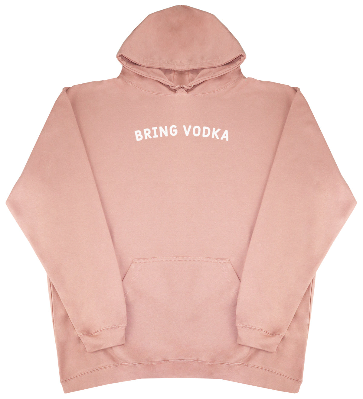 Bring Vodka - Huge Oversized Comfy Original Hoody