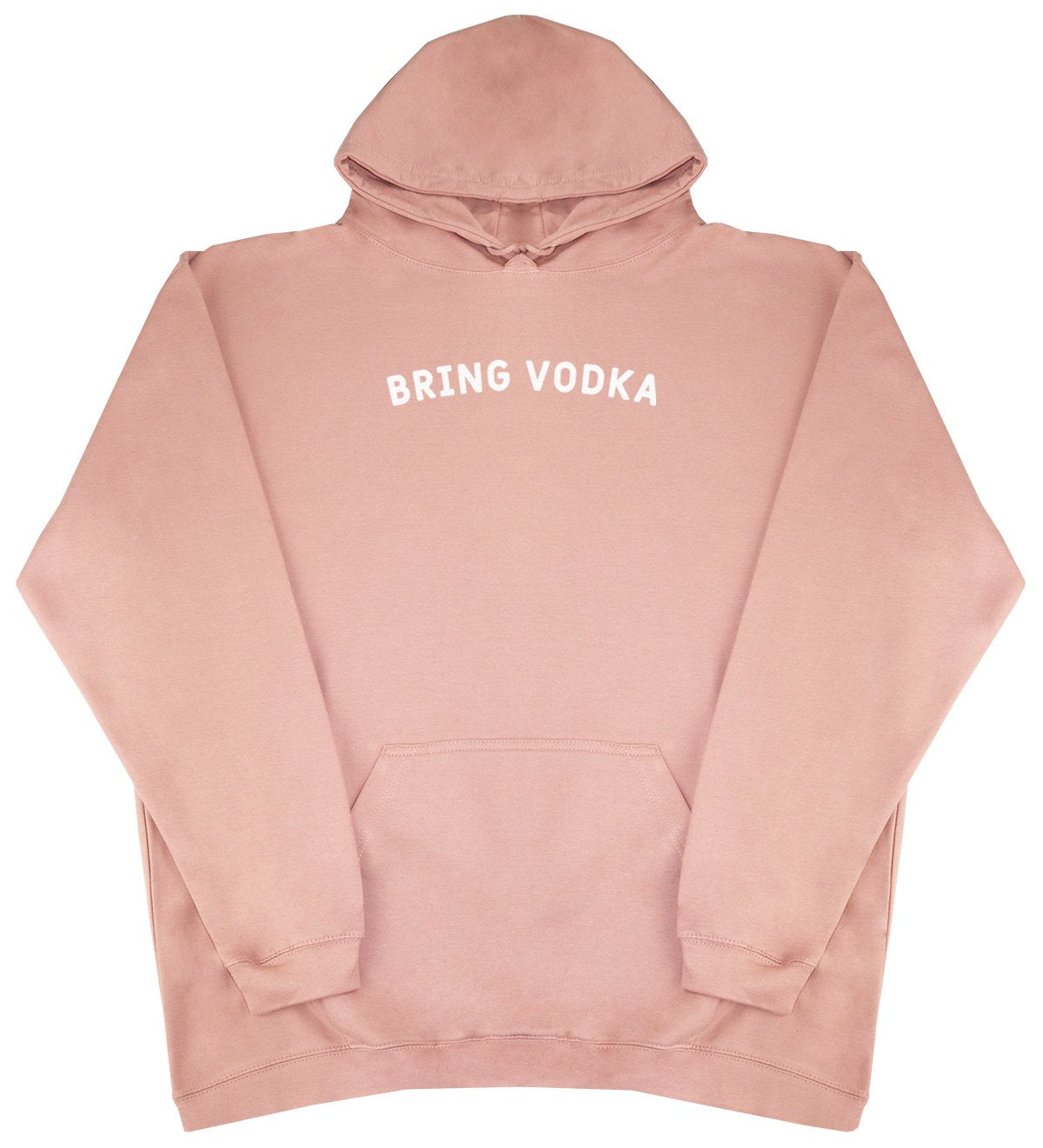 Bring Vodka - New Style - Huge Size - Oversized Comfy Hoody