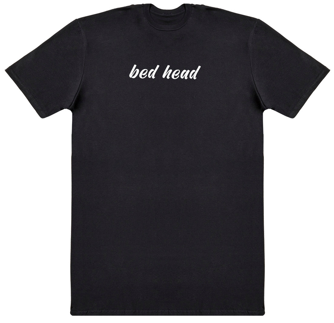 Bed Head - Huge Oversized Comfy Original T-Shirt