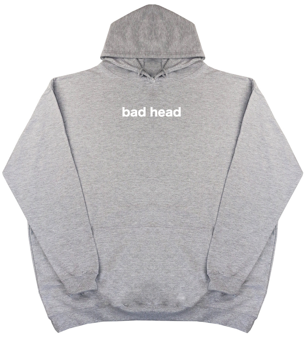 Bad Head - Huge Oversized Comfy Original Hoody