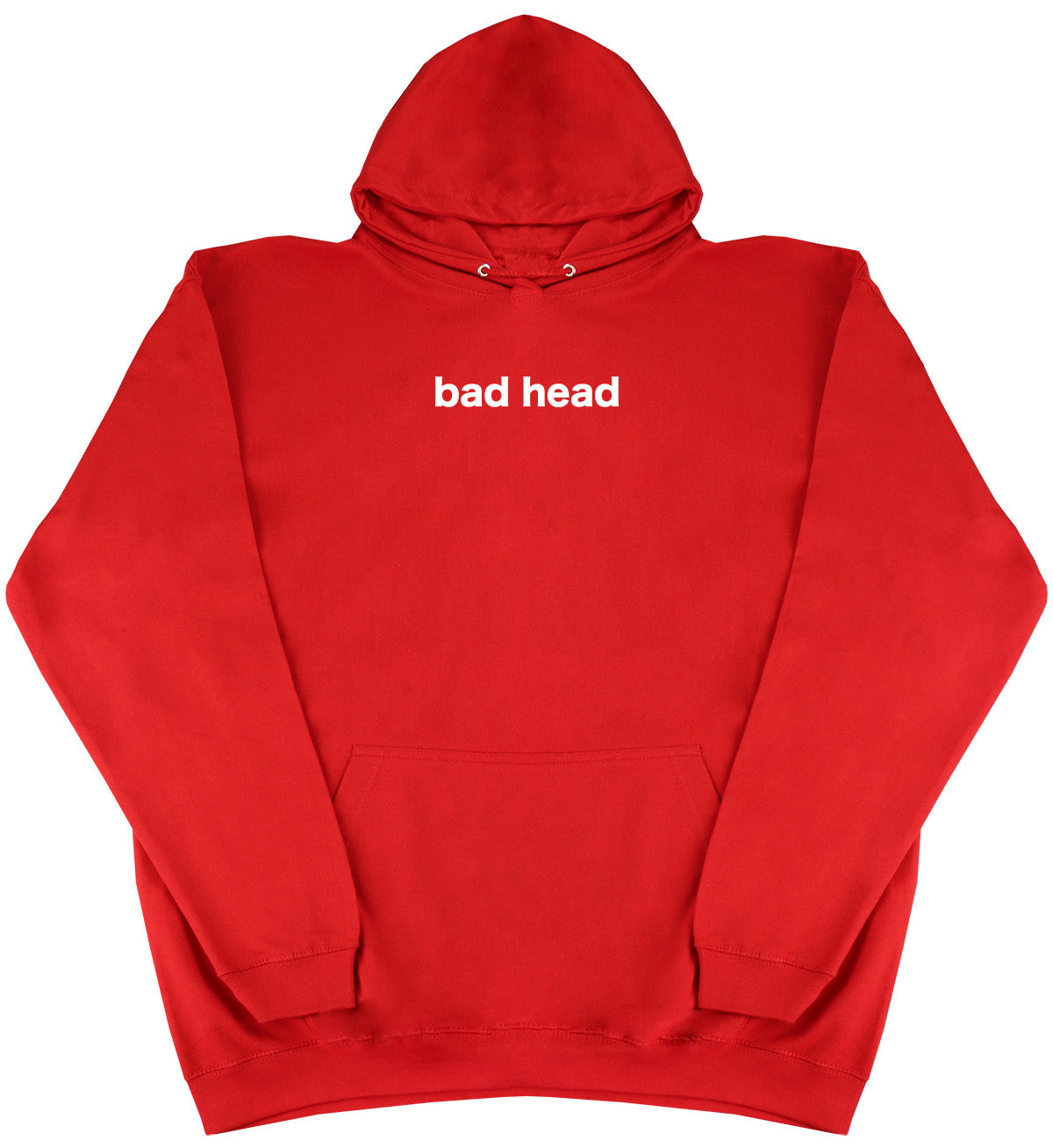 Bad Head - Huge Oversized Comfy Original Hoody