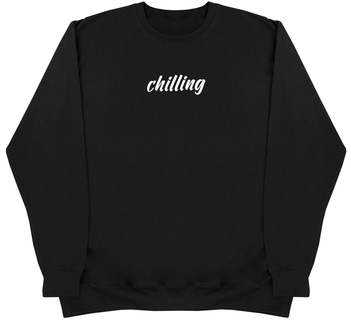 Chilling - Huge Oversized Comfy Original Sweater