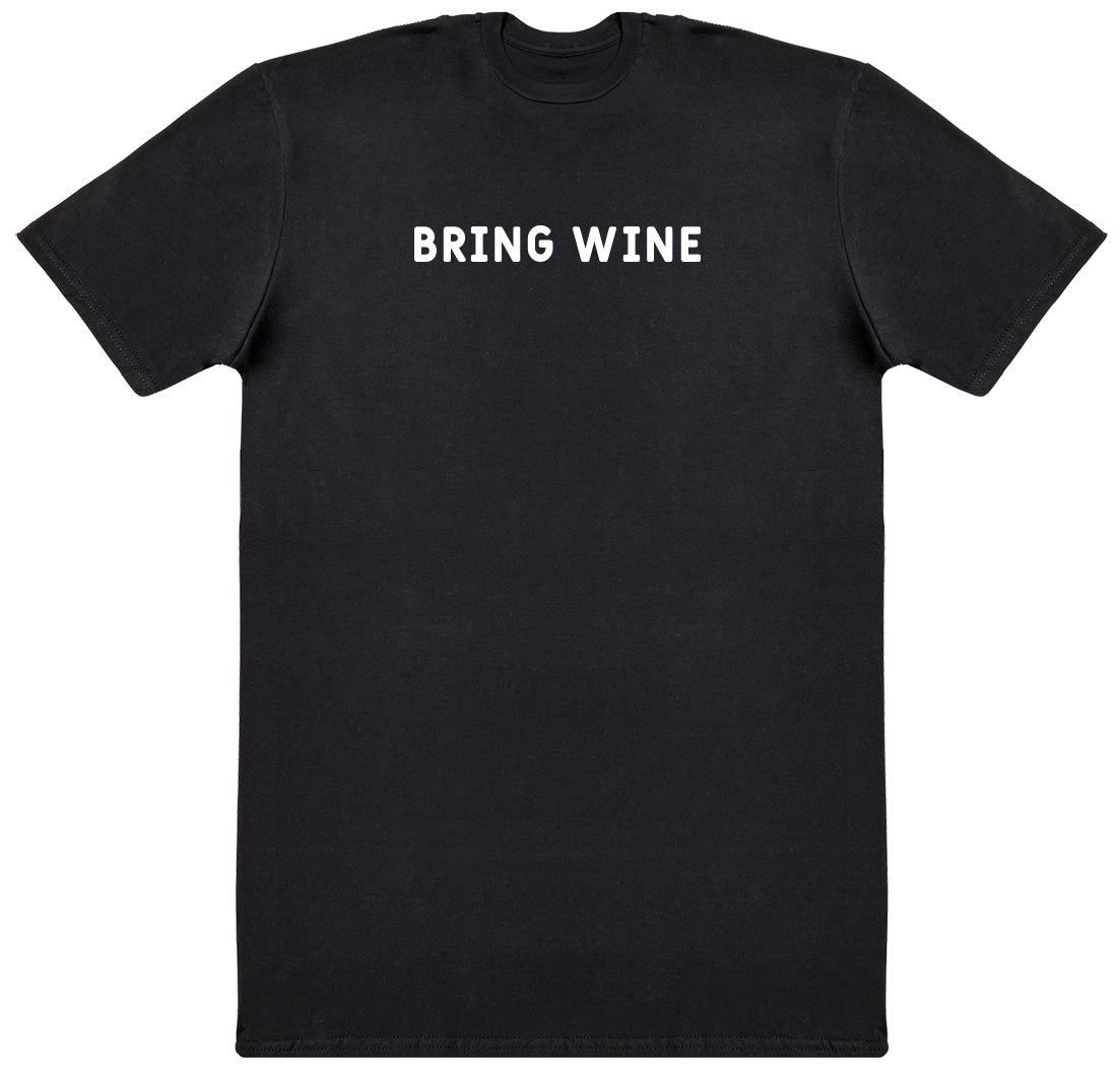 Bring Wine - Huge Oversized Comfy Original T-Shirt