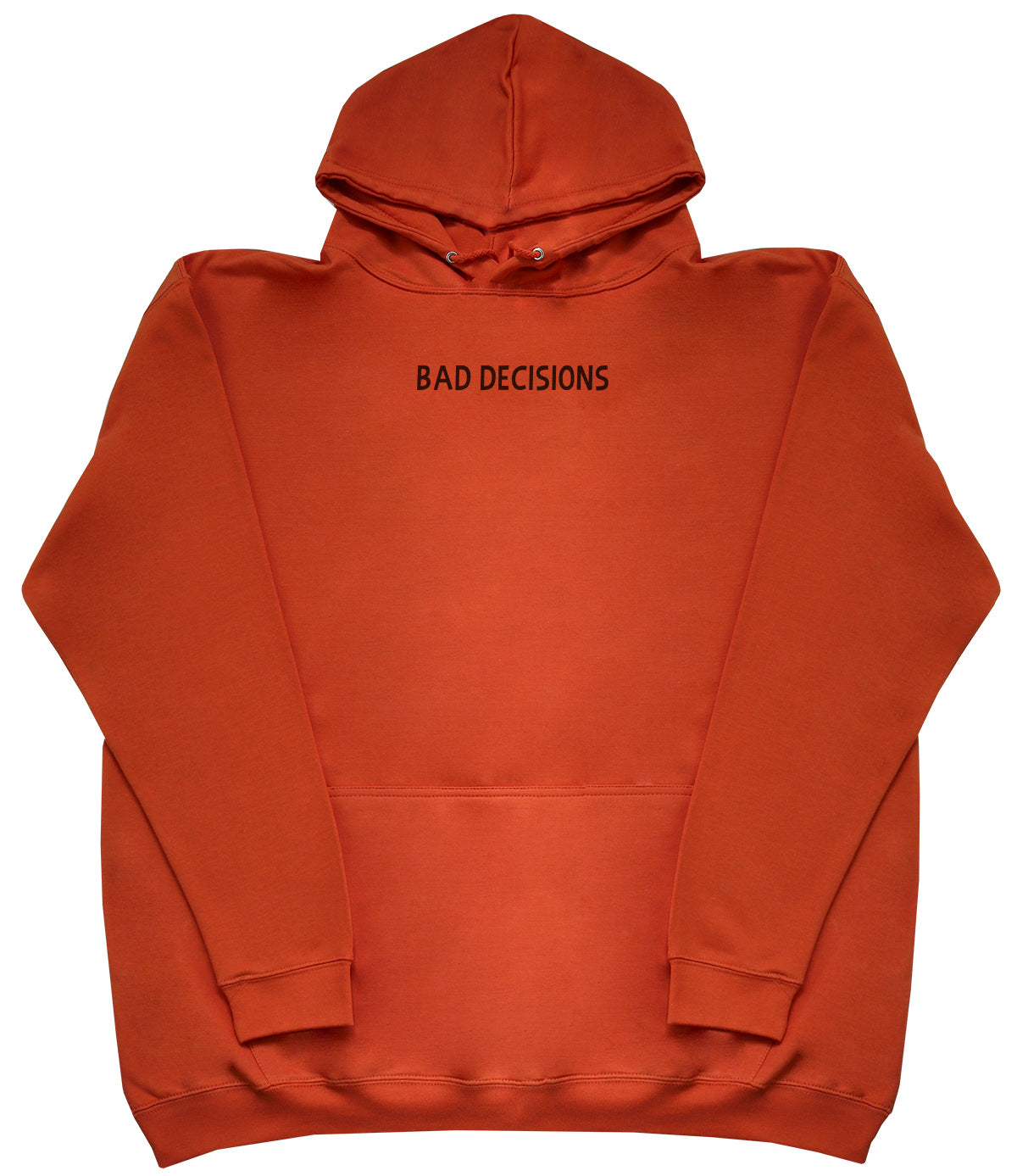 Bad Decisions - Huge Oversized Comfy Original Hoody