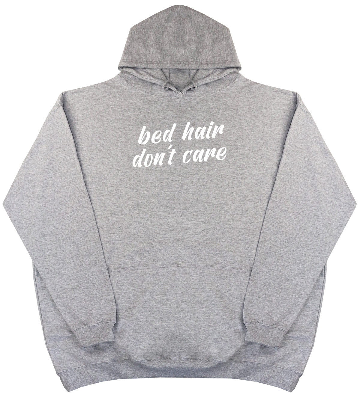 Bed Hair Don't Care - Huge Oversized Comfy Original Hoody