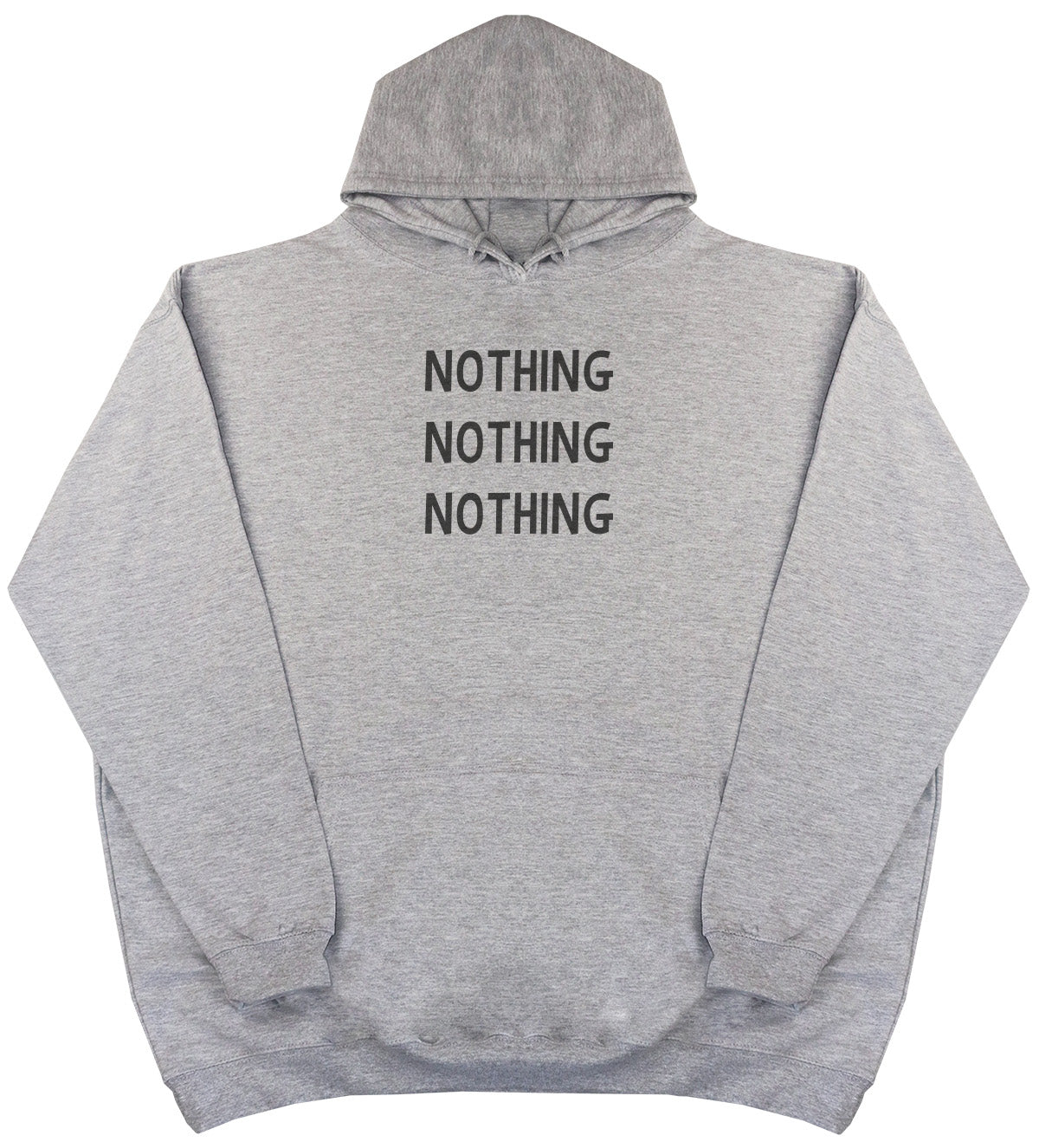 Nothing - Huge Oversized Comfy Original Hoody