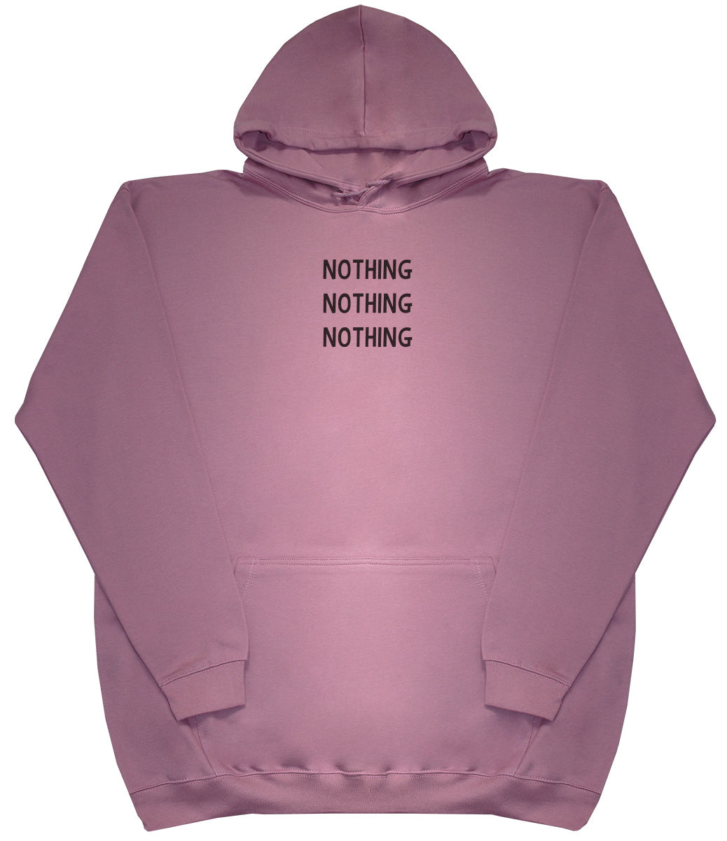 Nothing - Huge Oversized Comfy Original Hoody