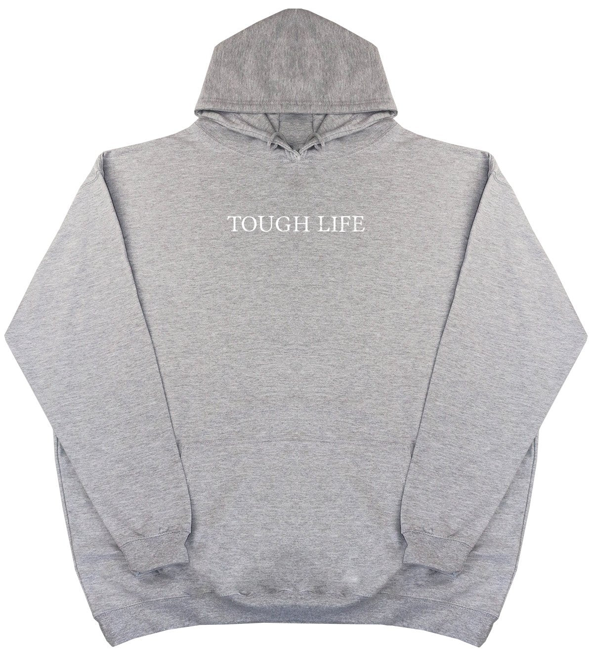 Tough Life - New Style - Huge Size - Oversized Comfy Hoody