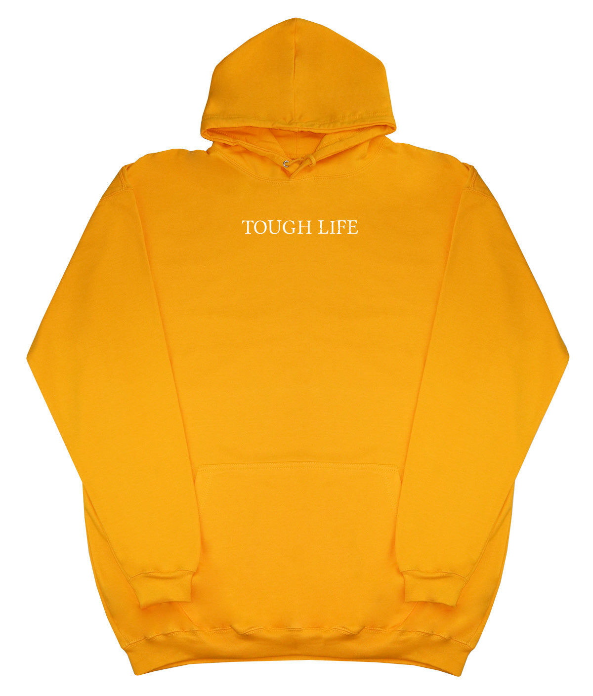 Tough Life - Huge Oversized Comfy Original Hoody