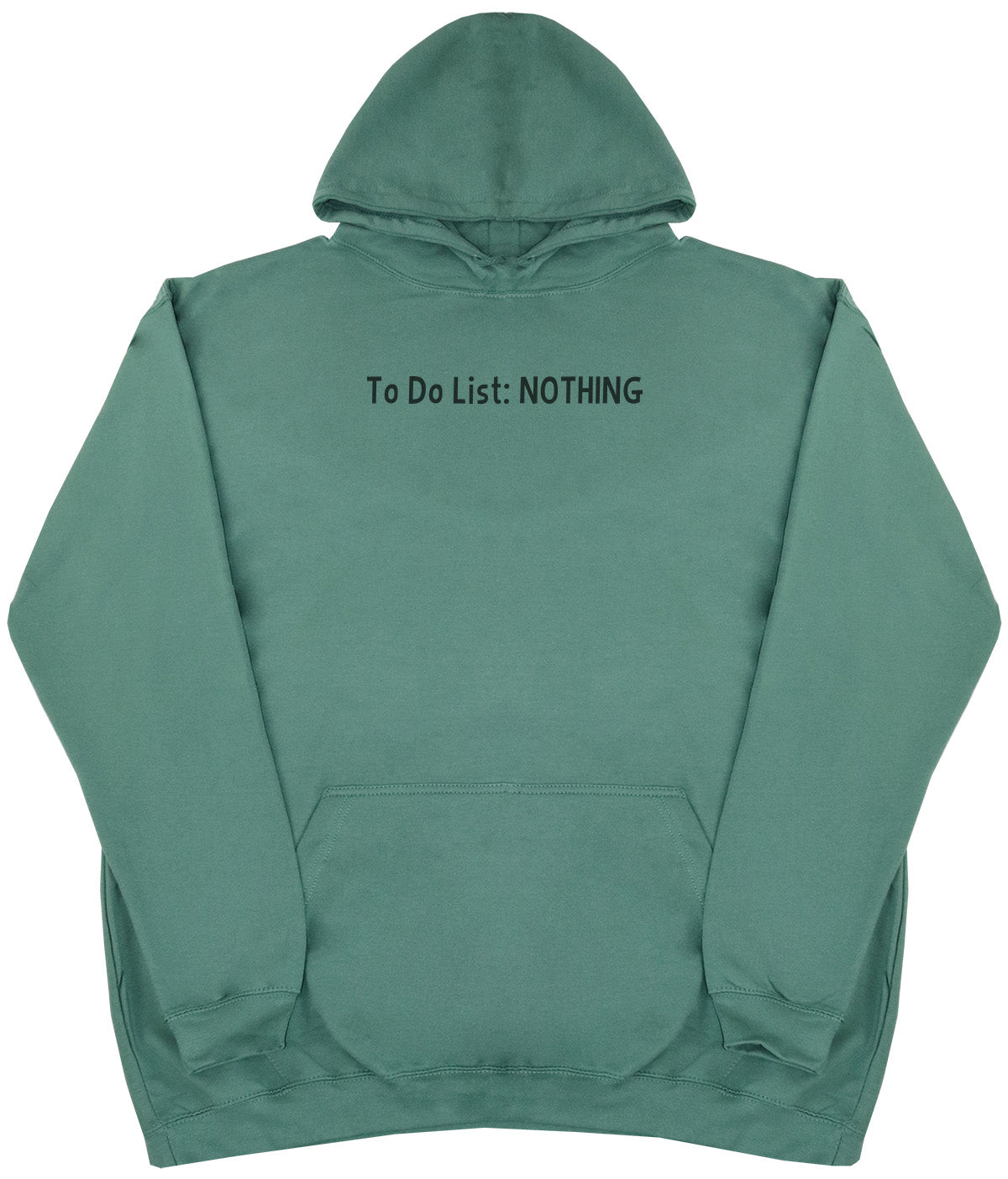 To Do List - Nothing - Huge Oversized Comfy Original Hoody