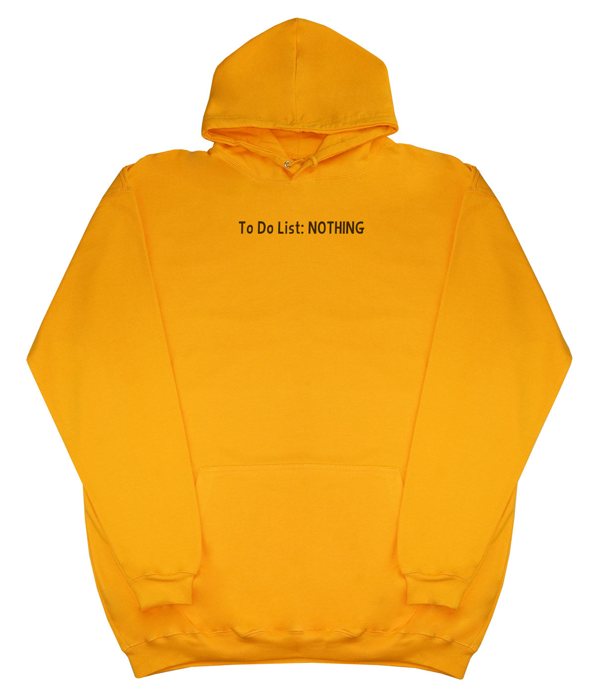 To Do List - Nothing - Huge Oversized Comfy Original Hoody