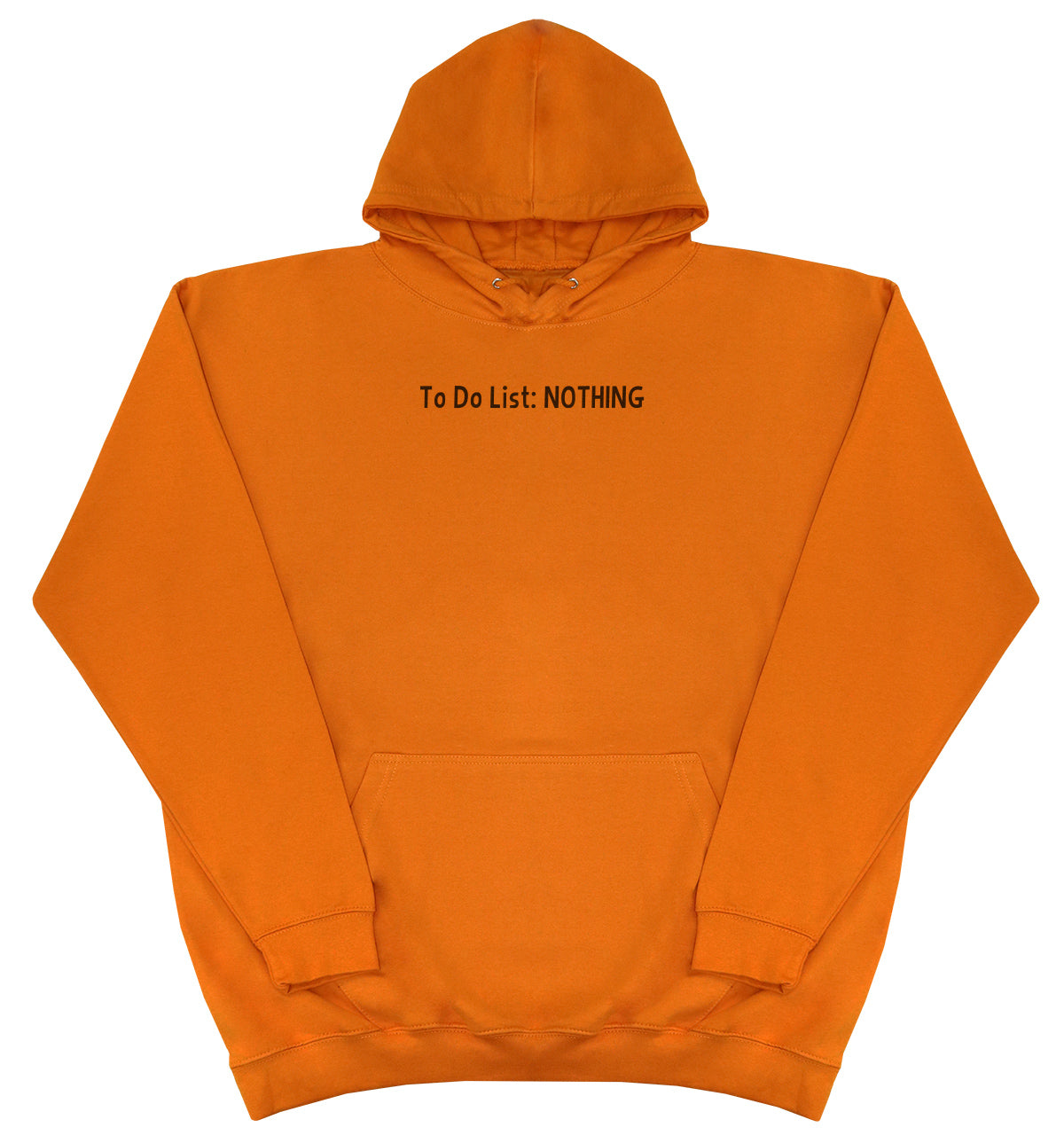 To Do List - Nothing - Huge Oversized Comfy Original Hoody