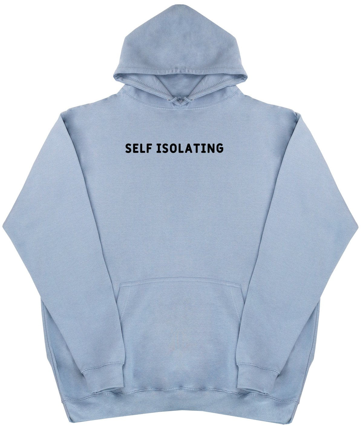 Self Isolating - New Style - Huge Size - Oversized Comfy Hoody