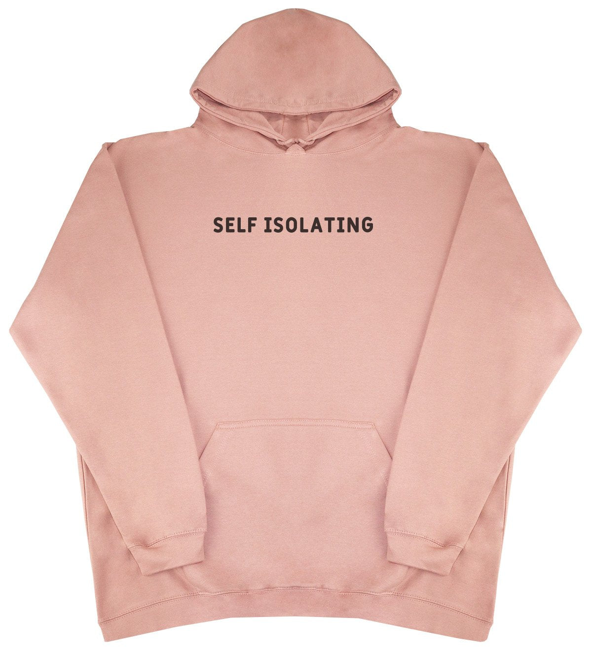 Self Isolating - New Style - Huge Size - Oversized Comfy Hoody