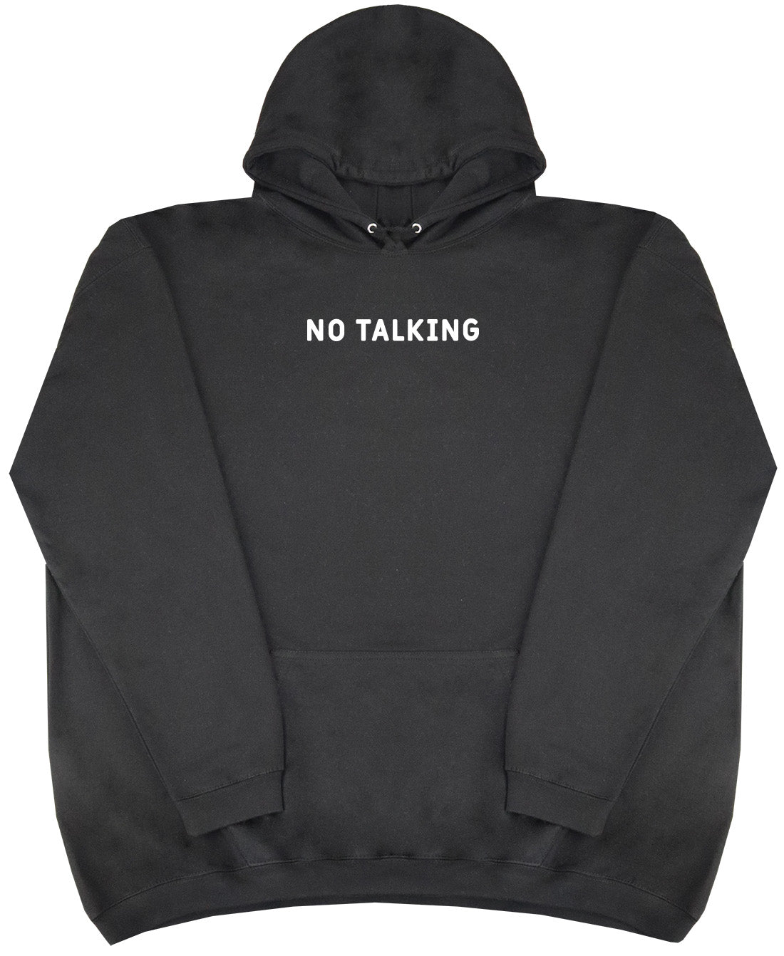 No Talking - Huge Oversized Comfy Original Hoody