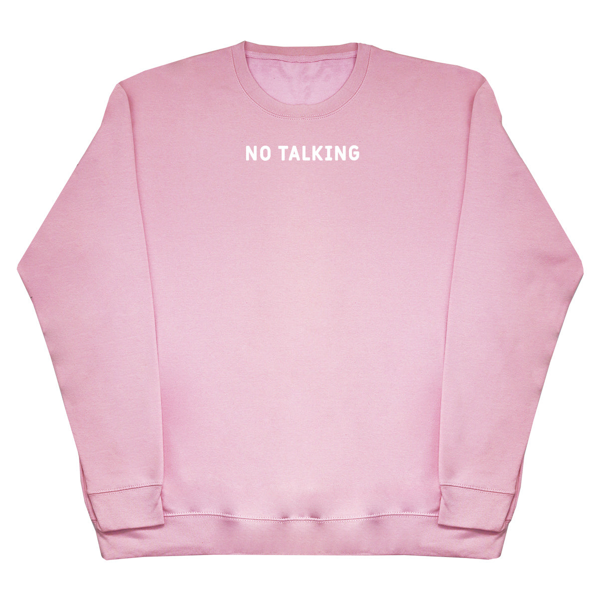 No Talking - Huge Oversized Comfy Original Sweater