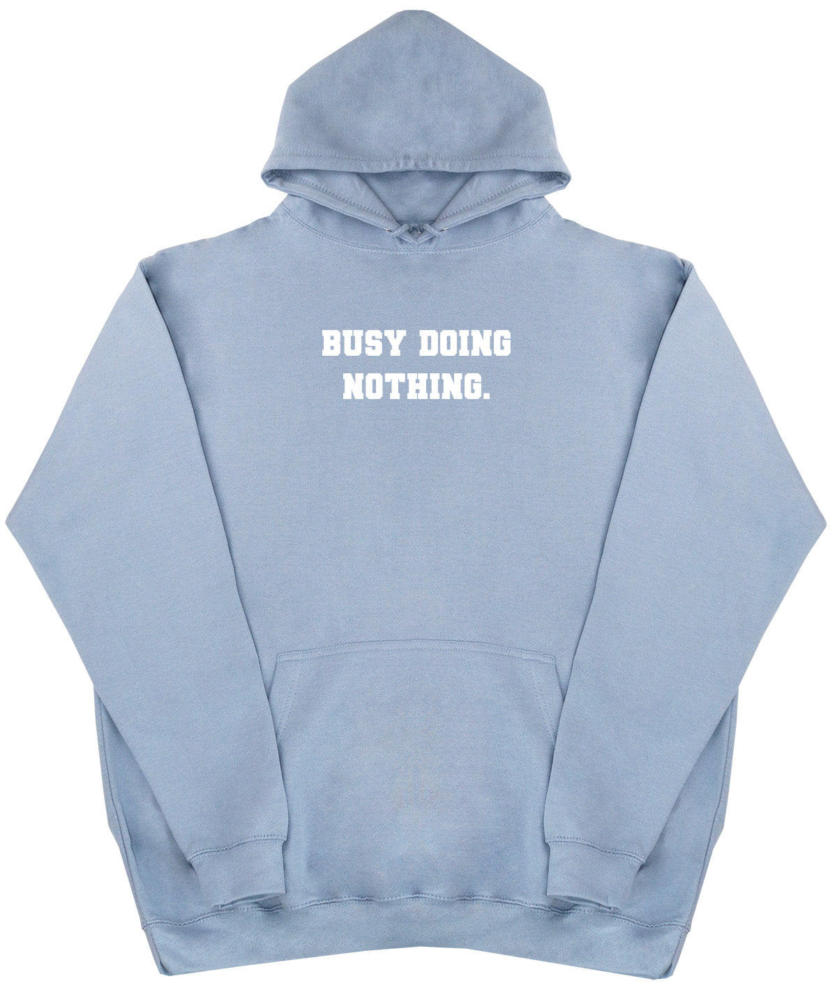 Busy Doing Nothing - Huge Oversized Comfy Original Hoody