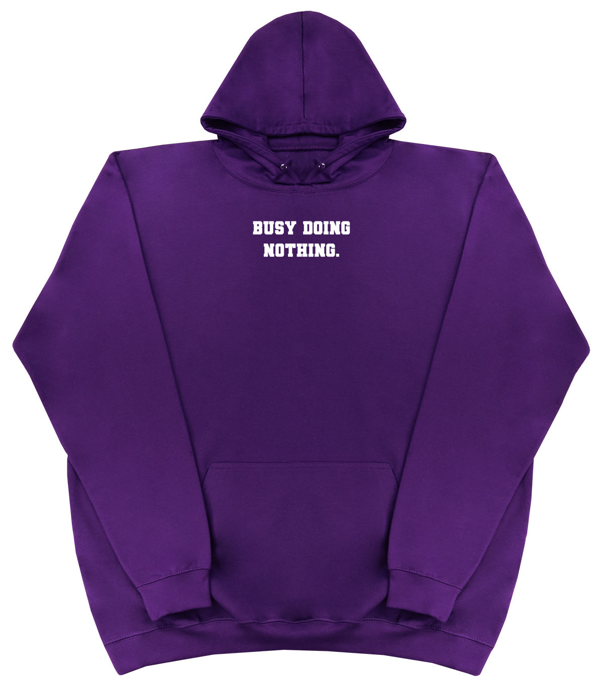 Busy Doing Nothing - Huge Oversized Comfy Original Hoody