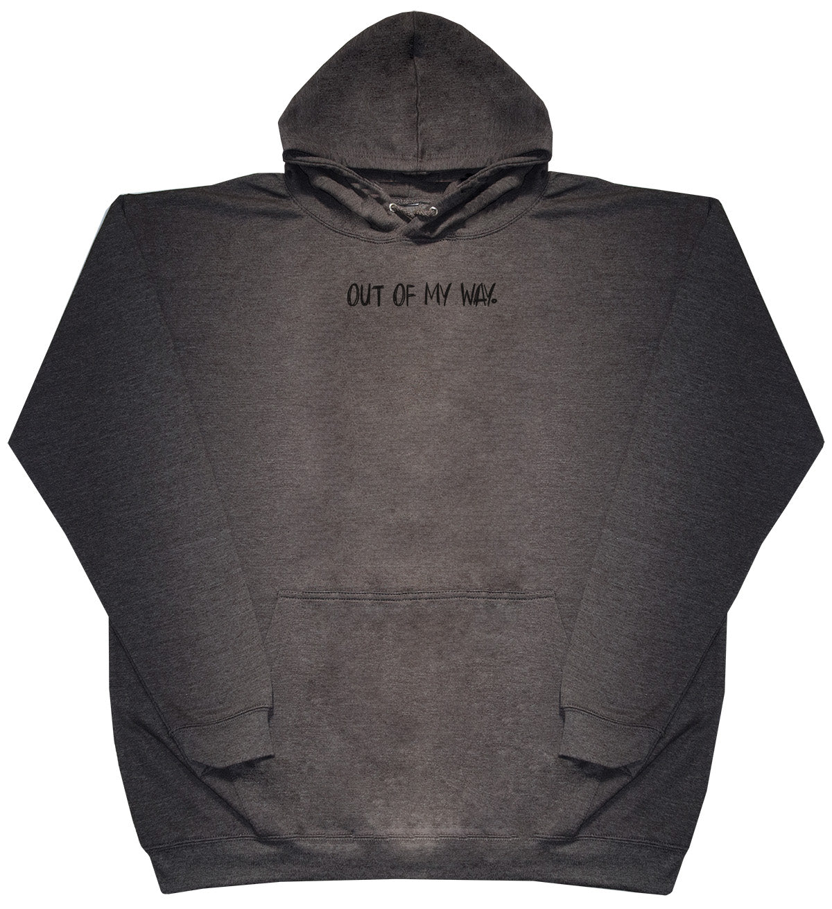 Out Of My Way - Huge Oversized Comfy Original Hoody