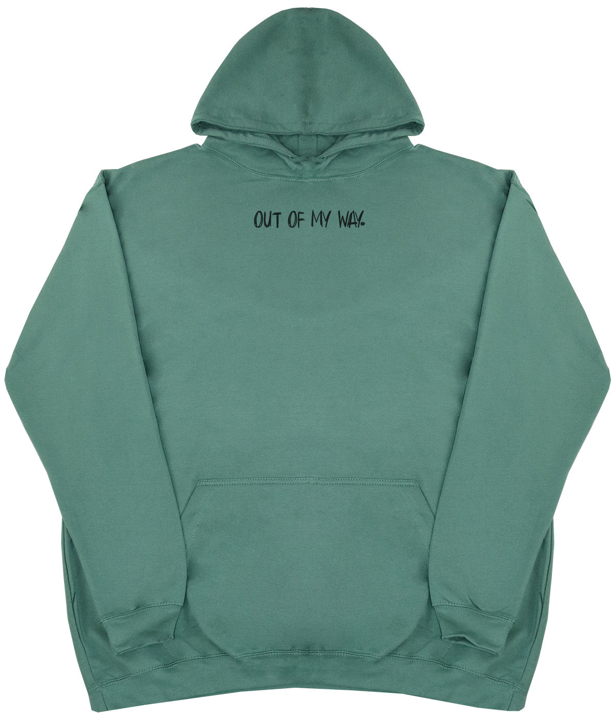 Out Of My Way - Huge Oversized Comfy Original Hoody