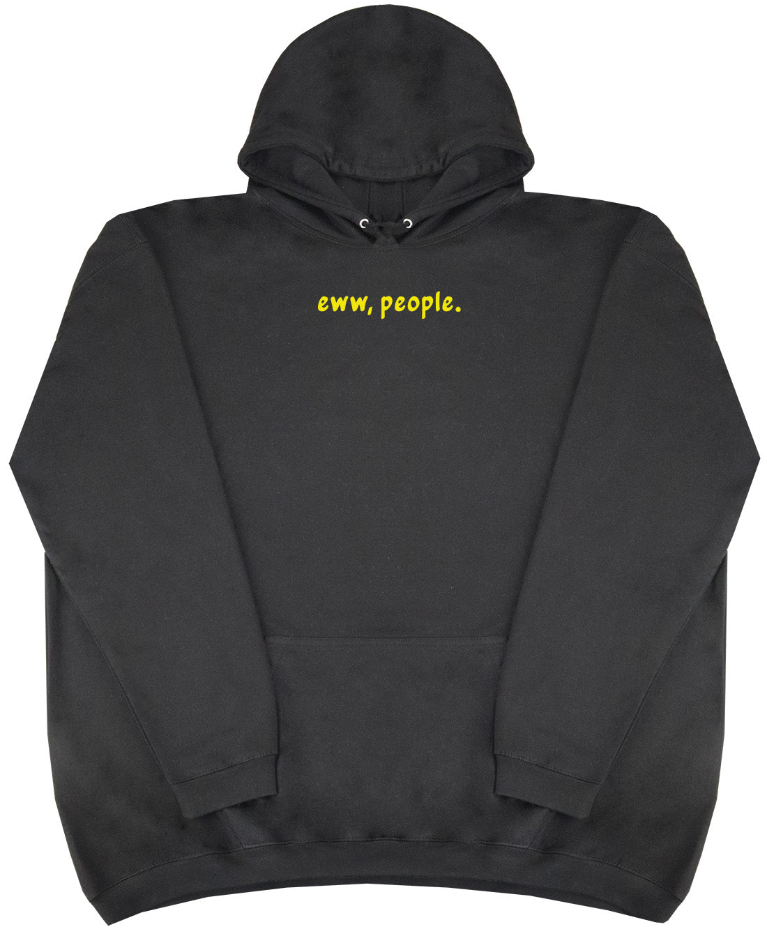 Eww, People - Huge Oversized Comfy Original Hoody