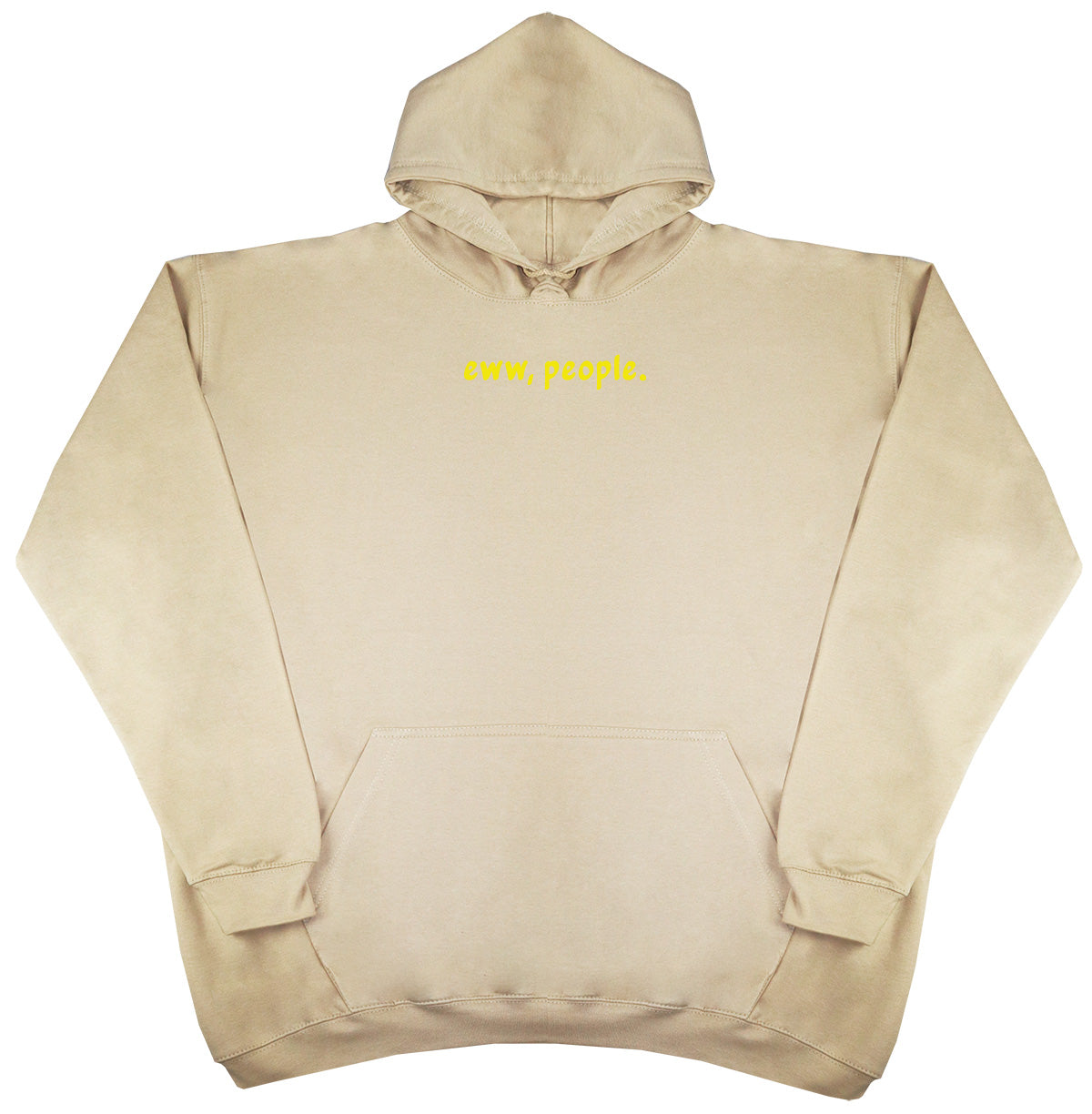 Eww, People - Huge Oversized Comfy Original Hoody