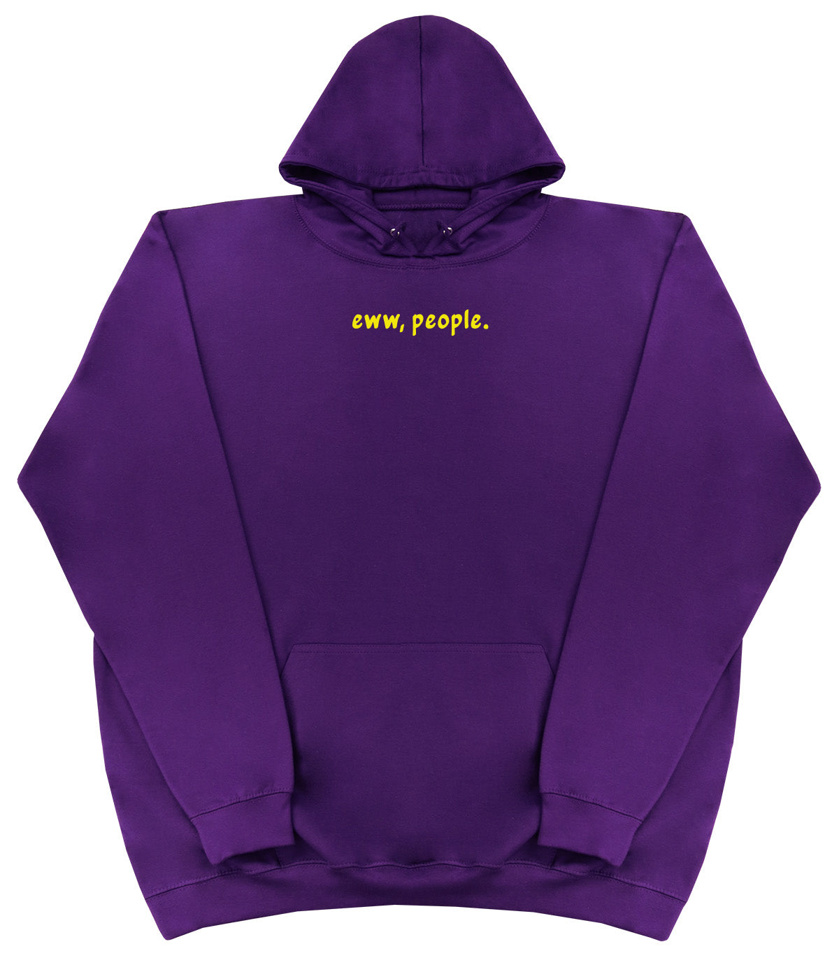 Eww, People - Huge Oversized Comfy Original Hoody