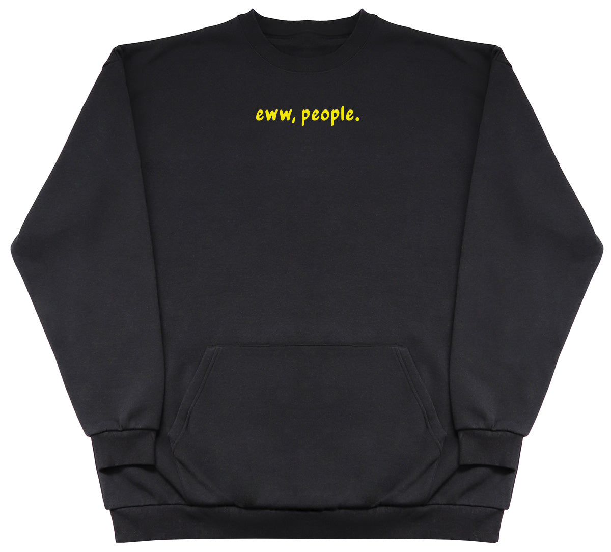 Eww, People - Huge Oversized Hoodless Hoodie