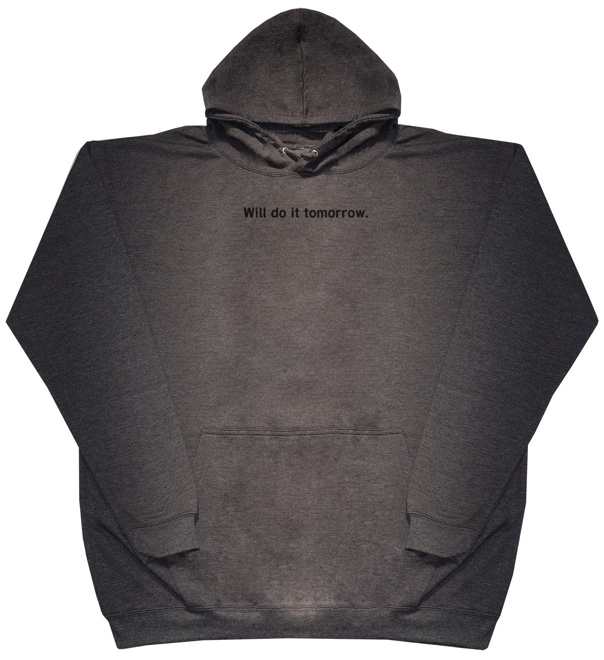 Will Do It Tomorrow - Huge Oversized Comfy Original Hoody