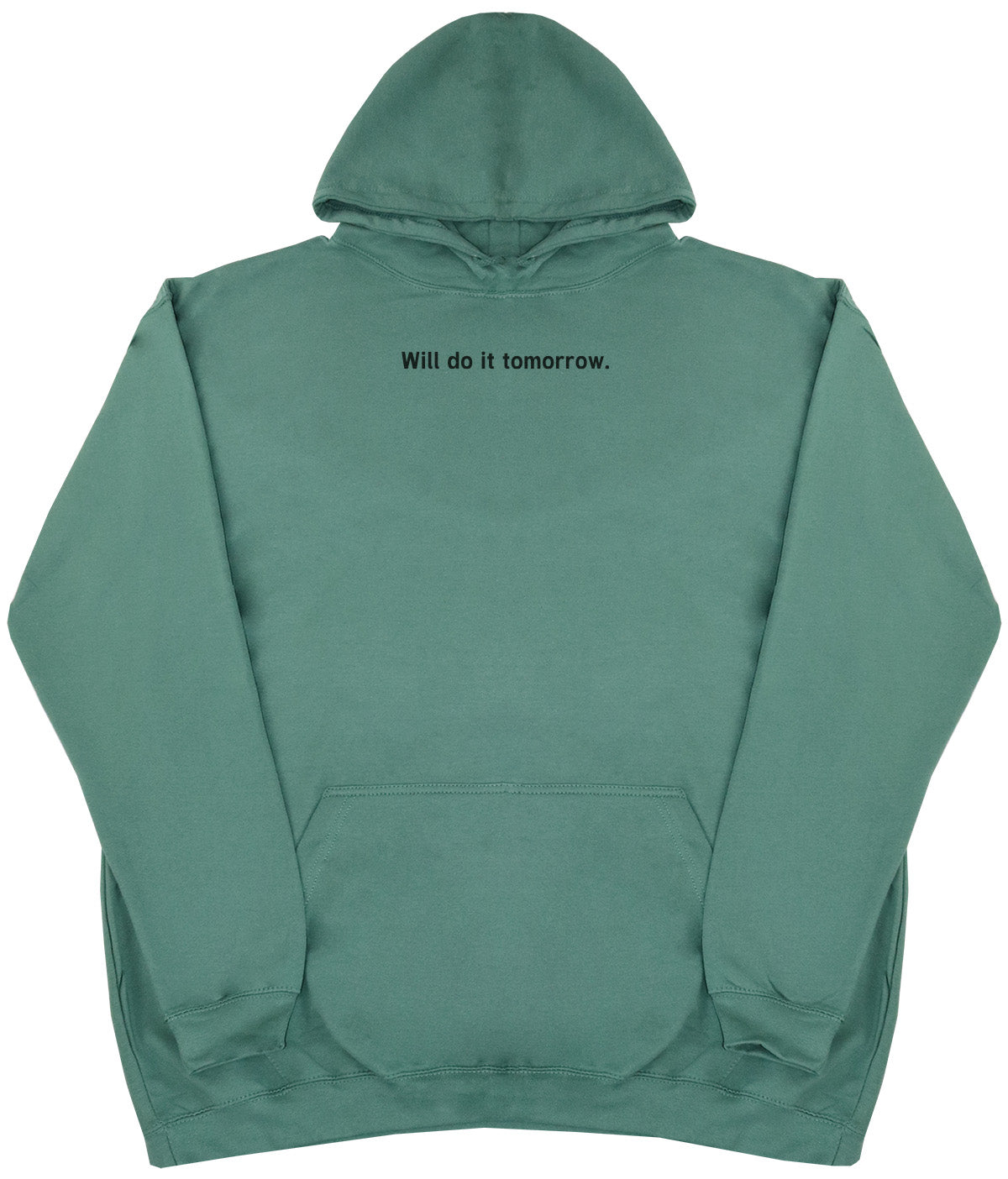 Will Do It Tomorrow - Huge Oversized Comfy Original Hoody