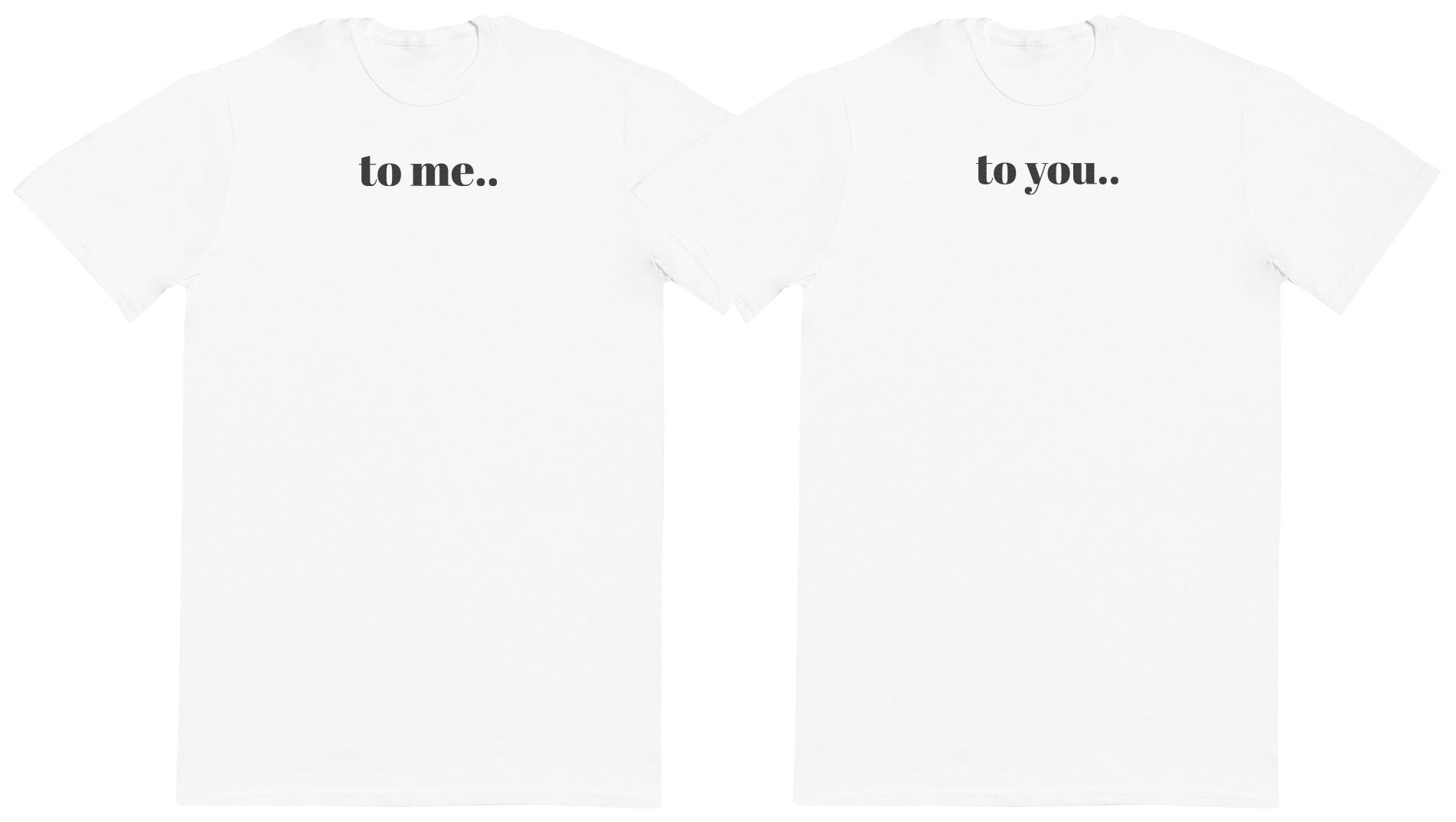 To Me.. To You.. Matching Set - Huge Oversized Comfy Original T-Shirts