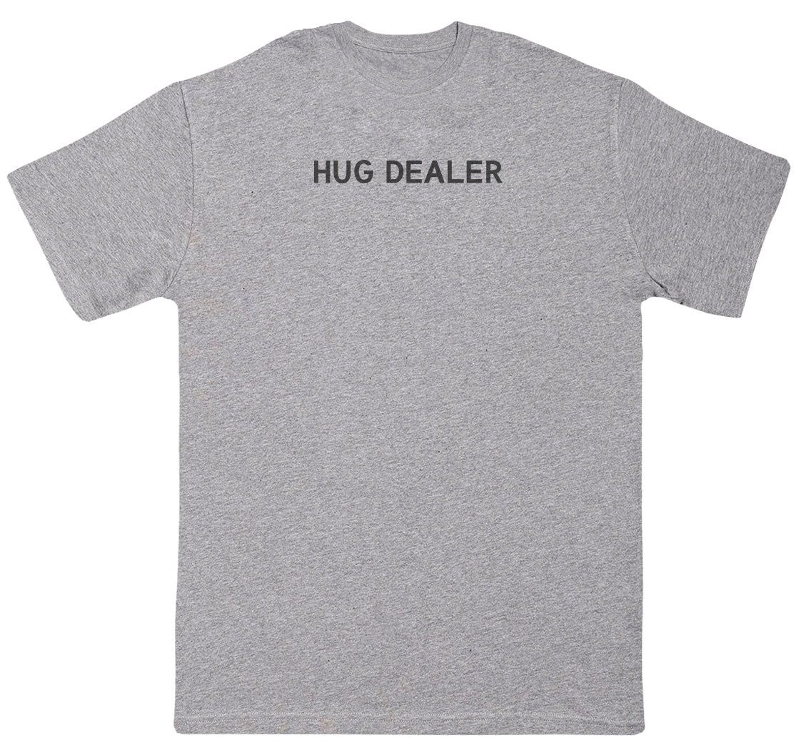 Hug Dealer - Huge Oversized Comfy Original T-Shirt