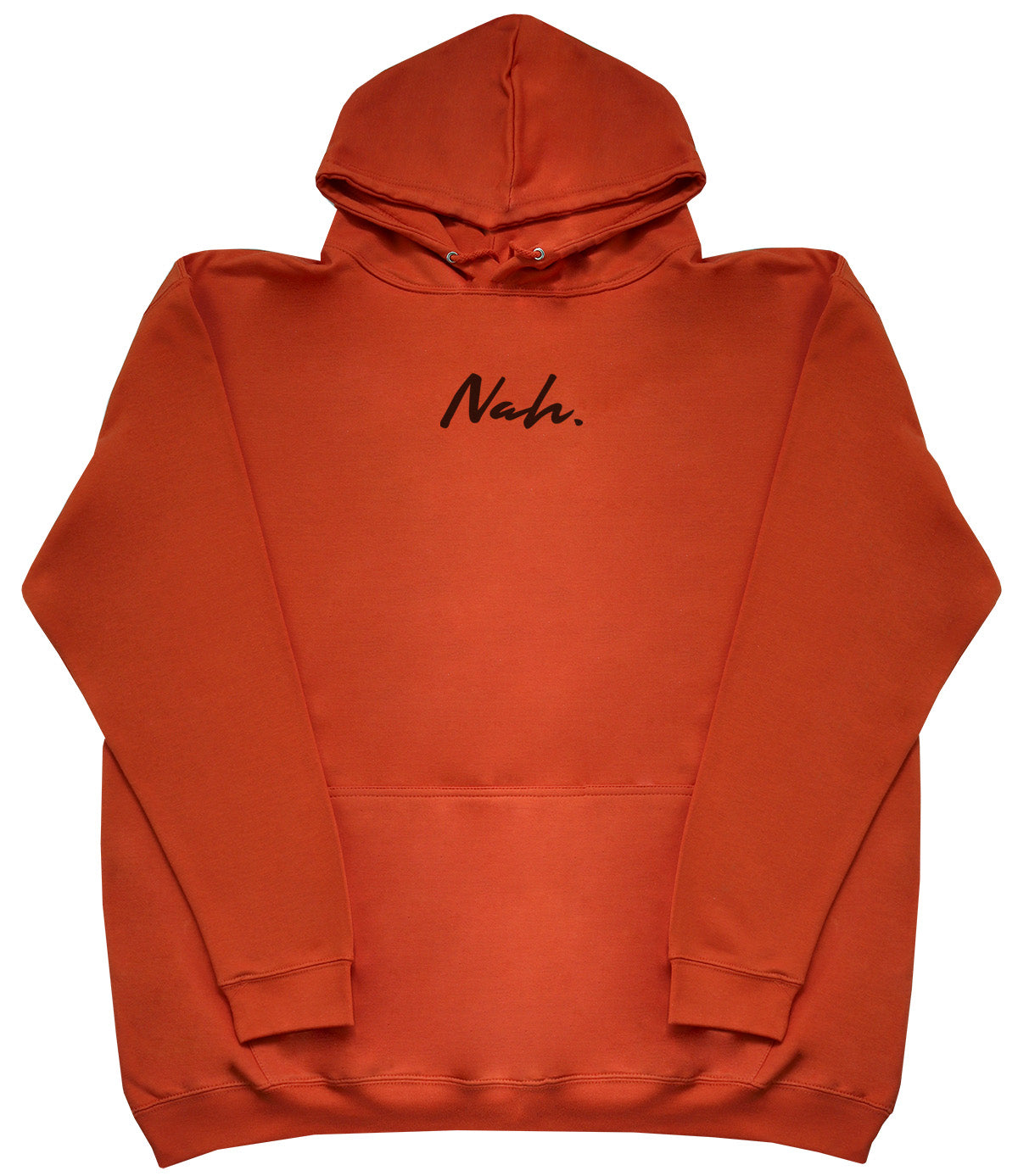 Nah. - Huge Oversized Comfy Original Hoody