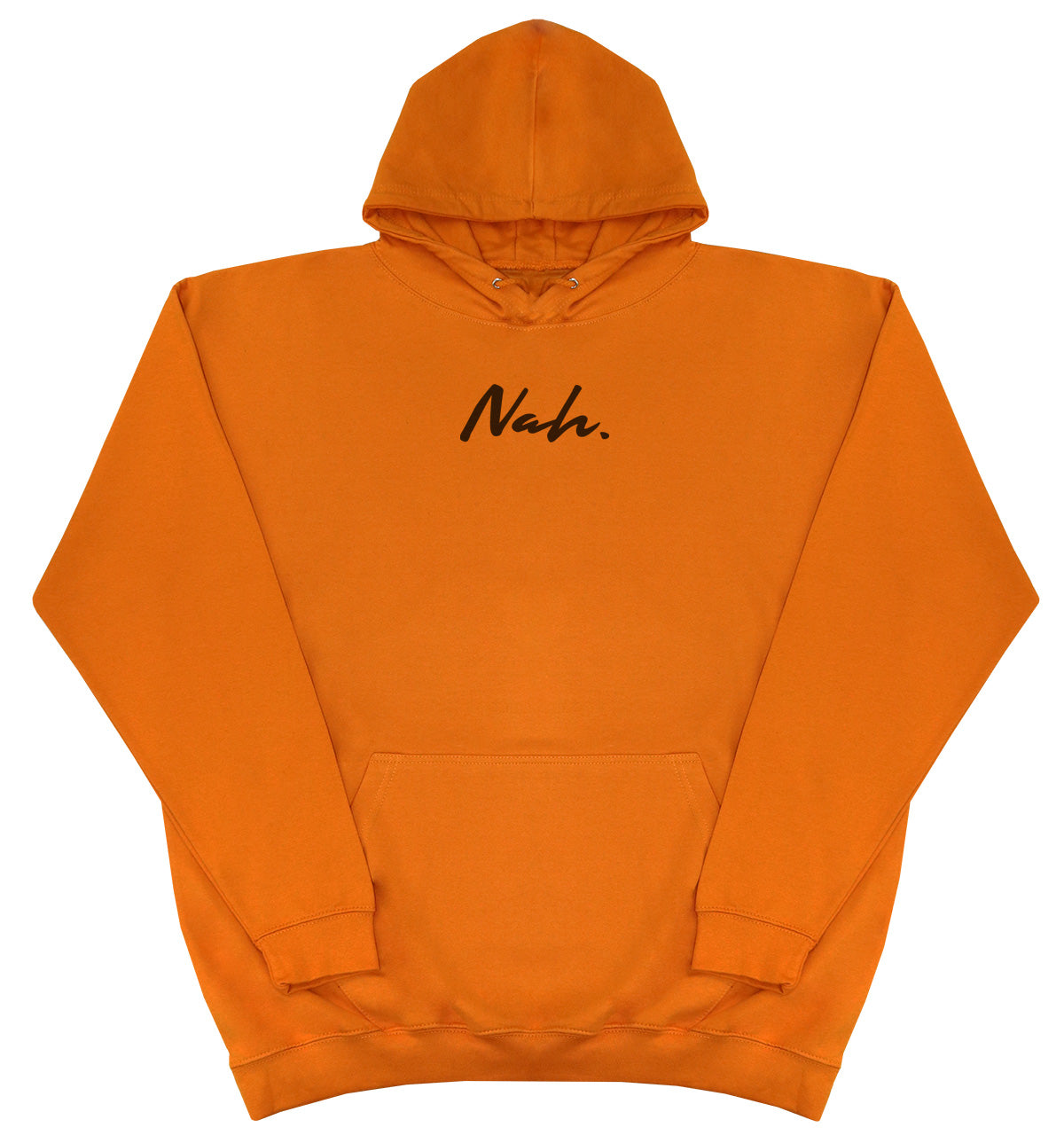 Nah. - Huge Oversized Comfy Original Hoody