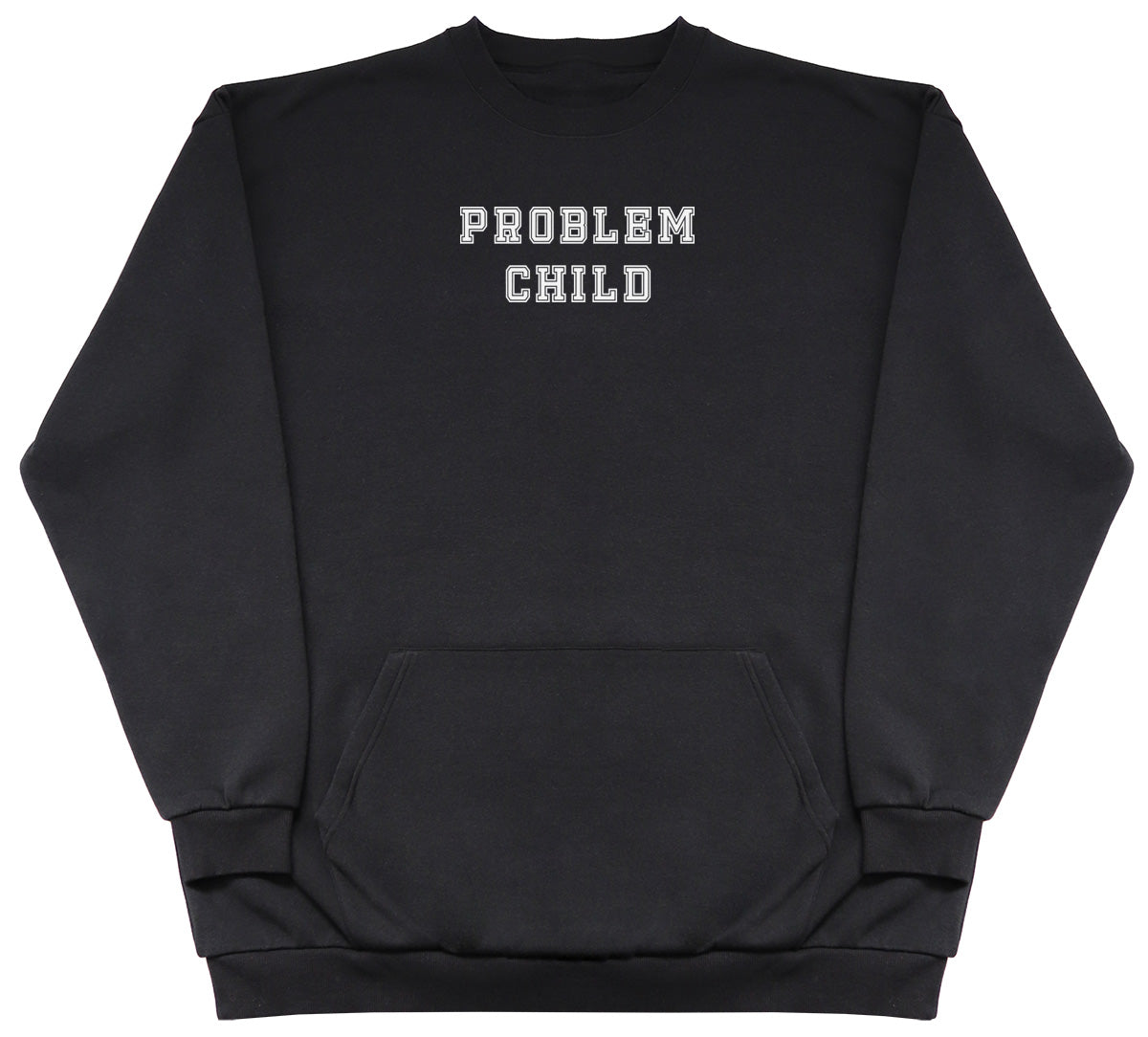 Problem Child - Huge Oversized Hoodless Hoodie