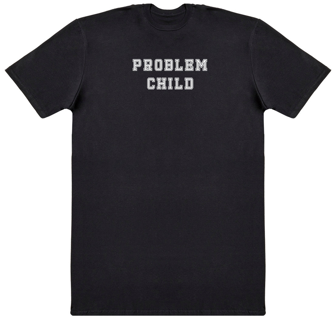 Problem Child - Huge Oversized Comfy Original T-Shirt