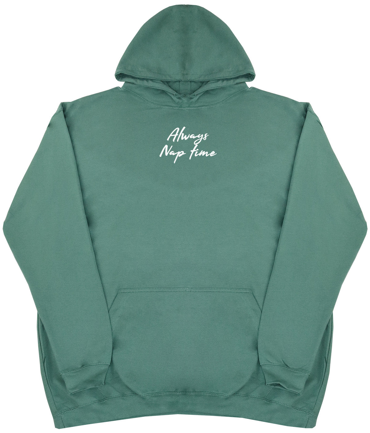 Always Nap Time - Huge Oversized Comfy Original Hoody