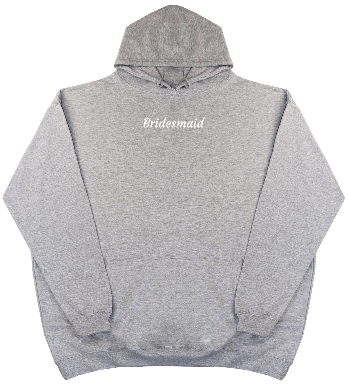 Bridesmaid - Huge Oversized Comfy Original Hoody