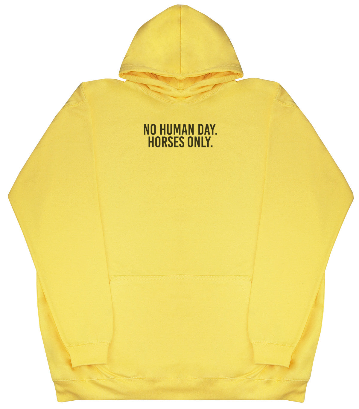 No Human Day. Horses Only - Huge Oversized Comfy Original Hoody