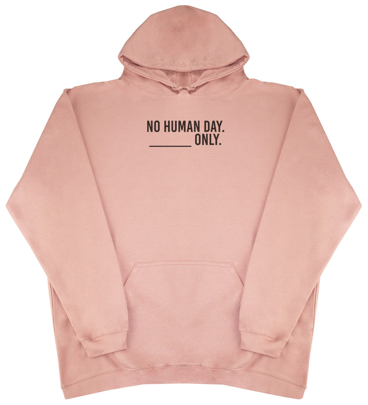 No Human Day. ___ Only. - Kids Oversized Comfy Original Hoody