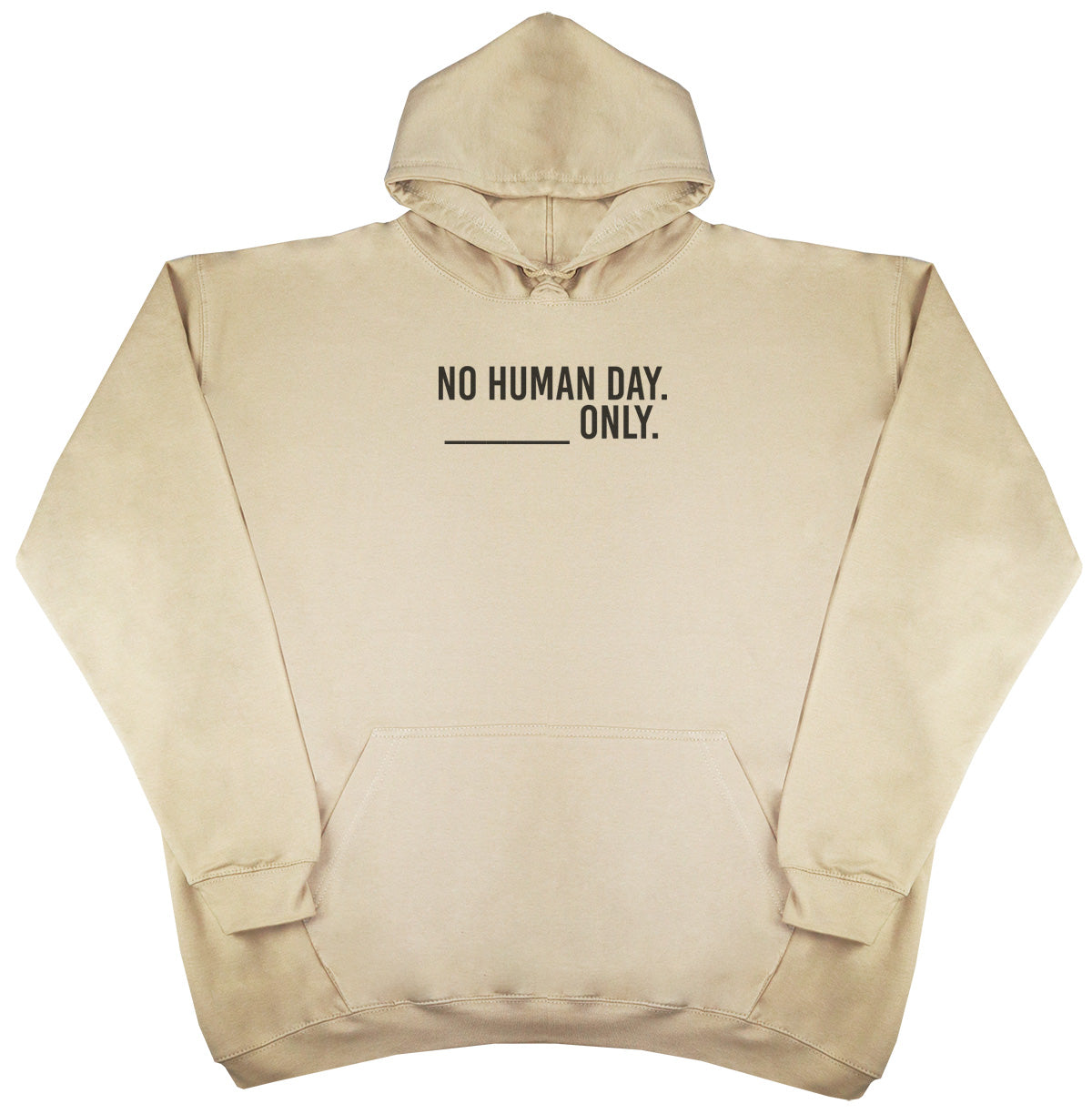 No Human Day. ___ Only. - New Style - Oversized Comfy Hoody