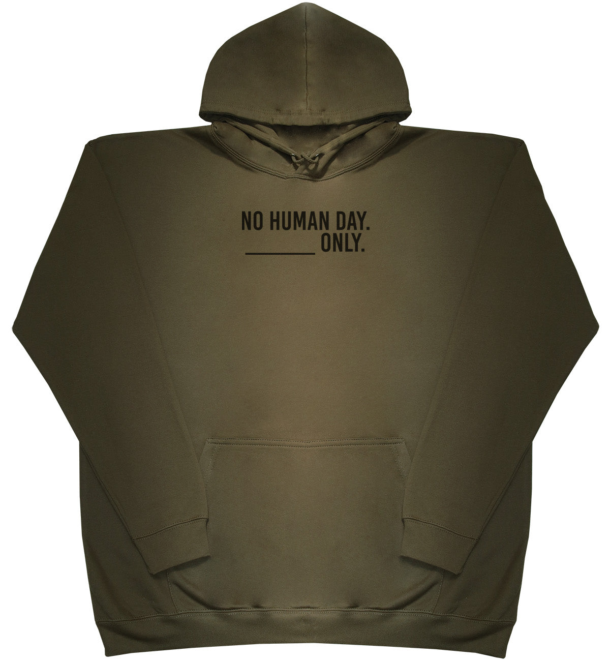 No Human Day. ___ Only. - Huge Oversized Comfy Original Hoody