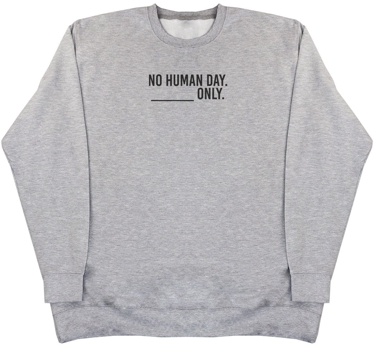 No Human Day. ___ Only. - Kids Oversized Comfy Sweater