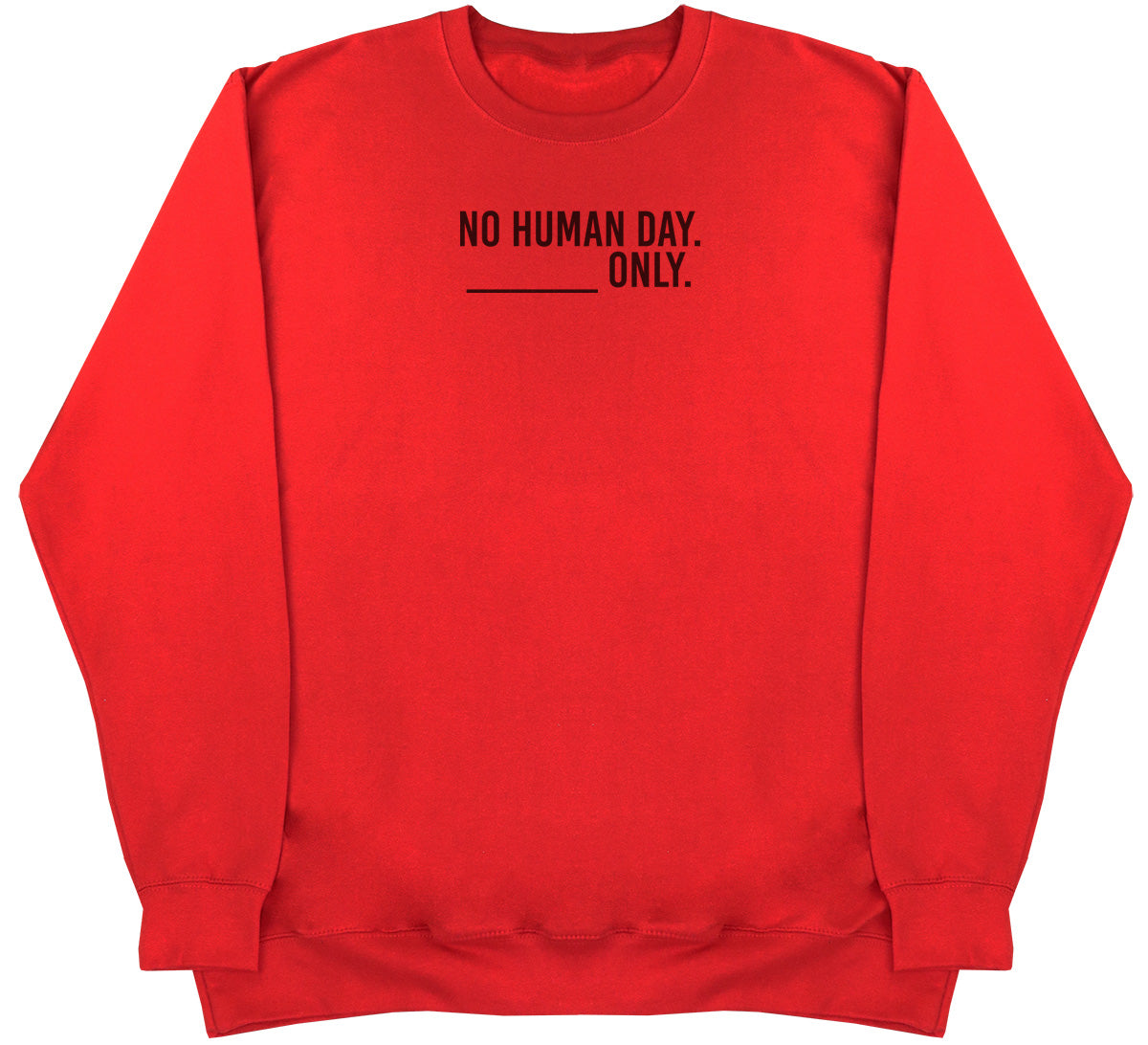 No Human Day. ___ Only. - Kids Oversized Comfy Sweater