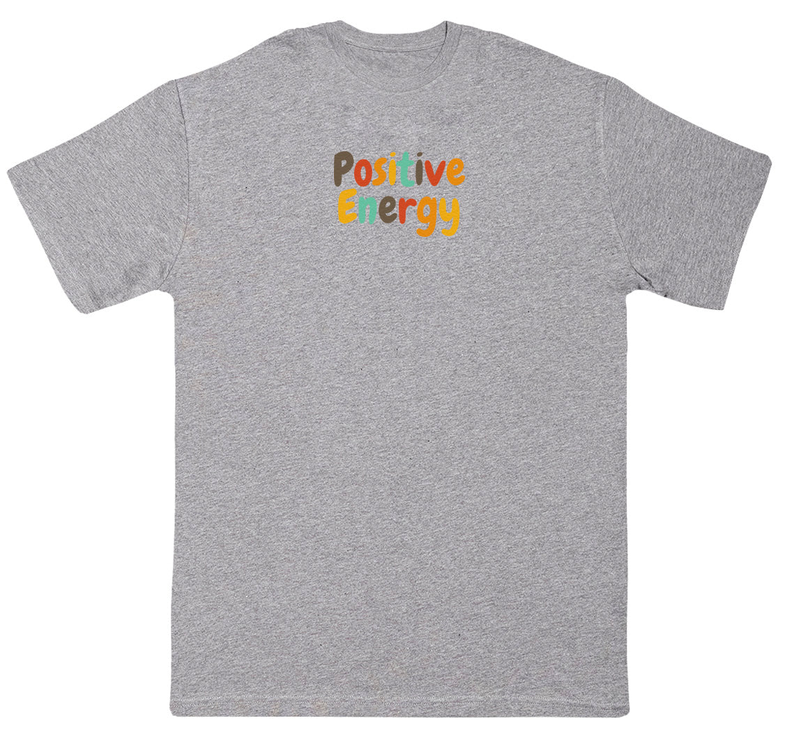 Positive Energy - Huge Oversized Comfy Original T-Shirt